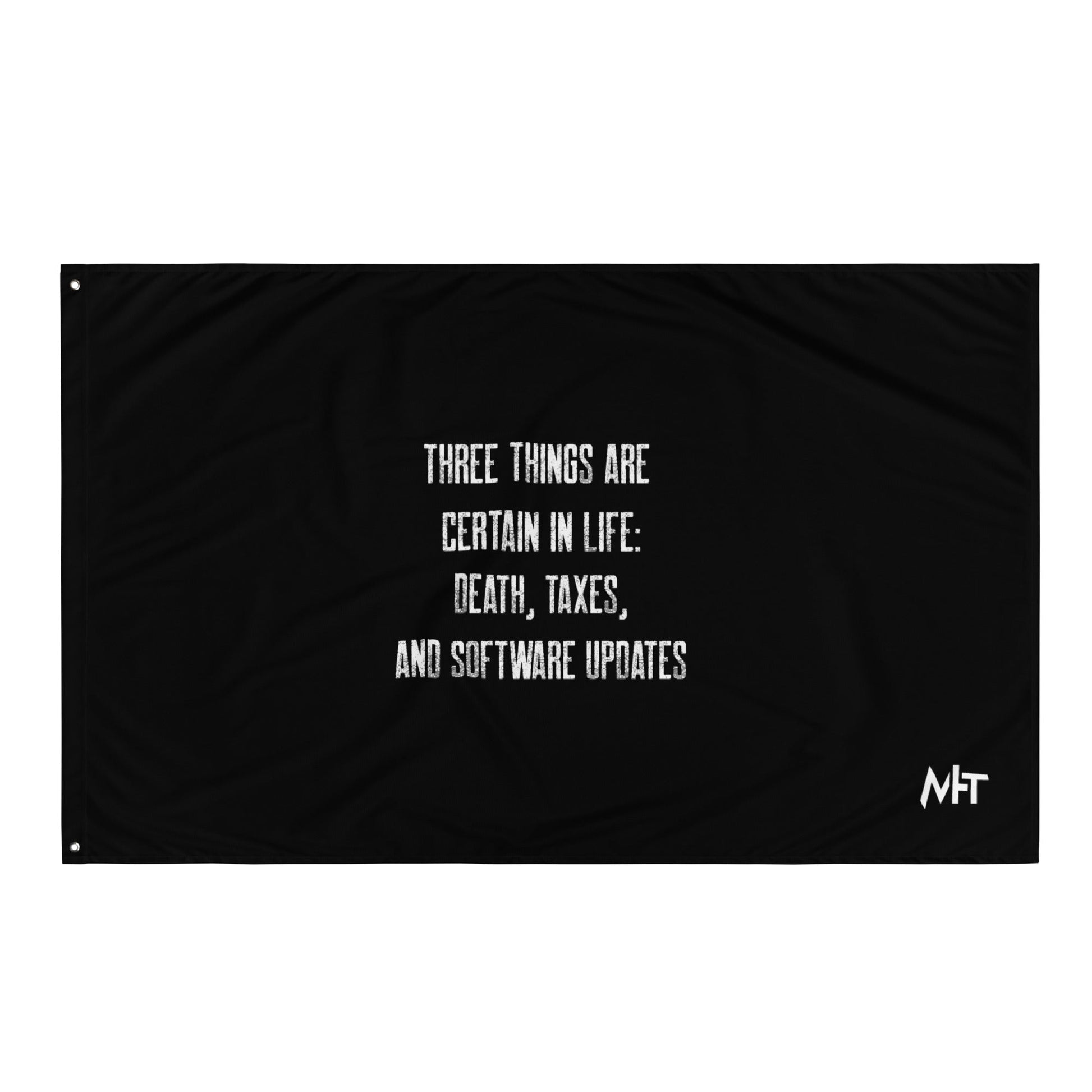 Three Things are certain in life Death, Taxes and Software Updates V2 - Flag by DarkByteGear