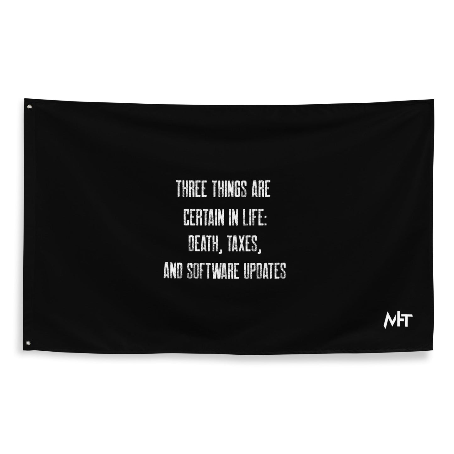 Three Things are certain in life Death, Taxes and Software Updates V2 - Flag by DarkByteGear