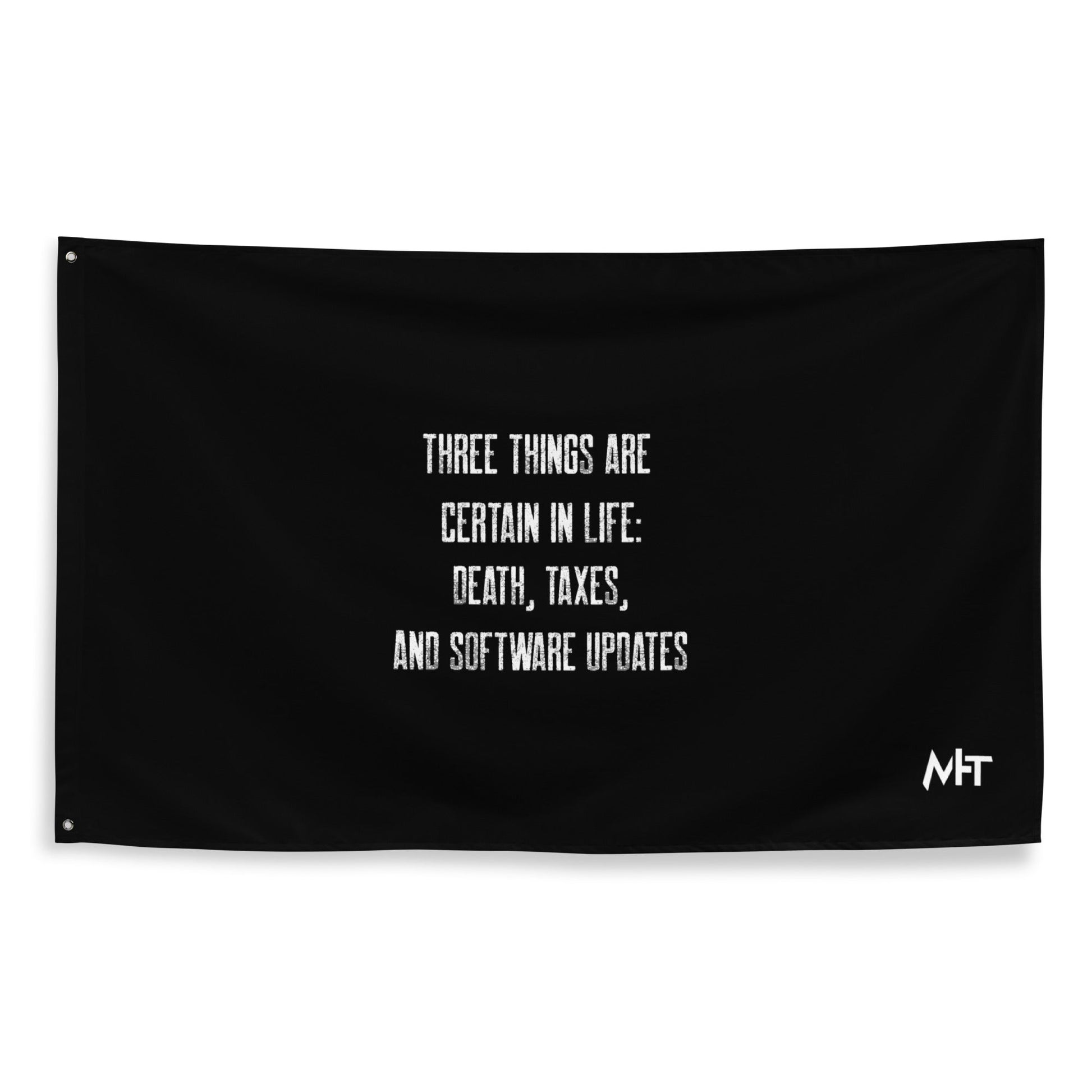 Three Things are certain in life Death, Taxes and Software Updates V2 - Flag by DarkByteGear