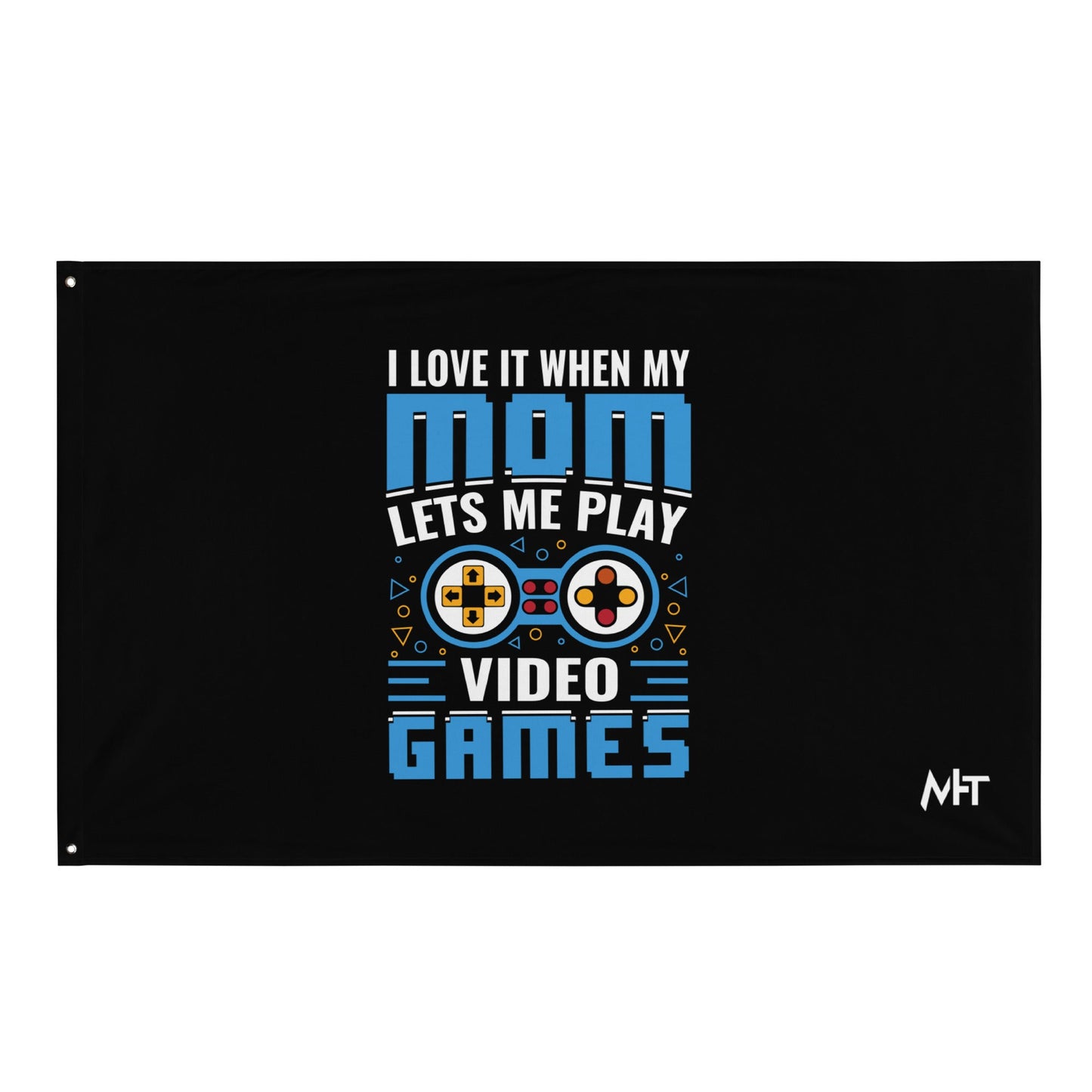 I Love it when my mom lets me Play Video Games Rima - Flag by DarkByteGear