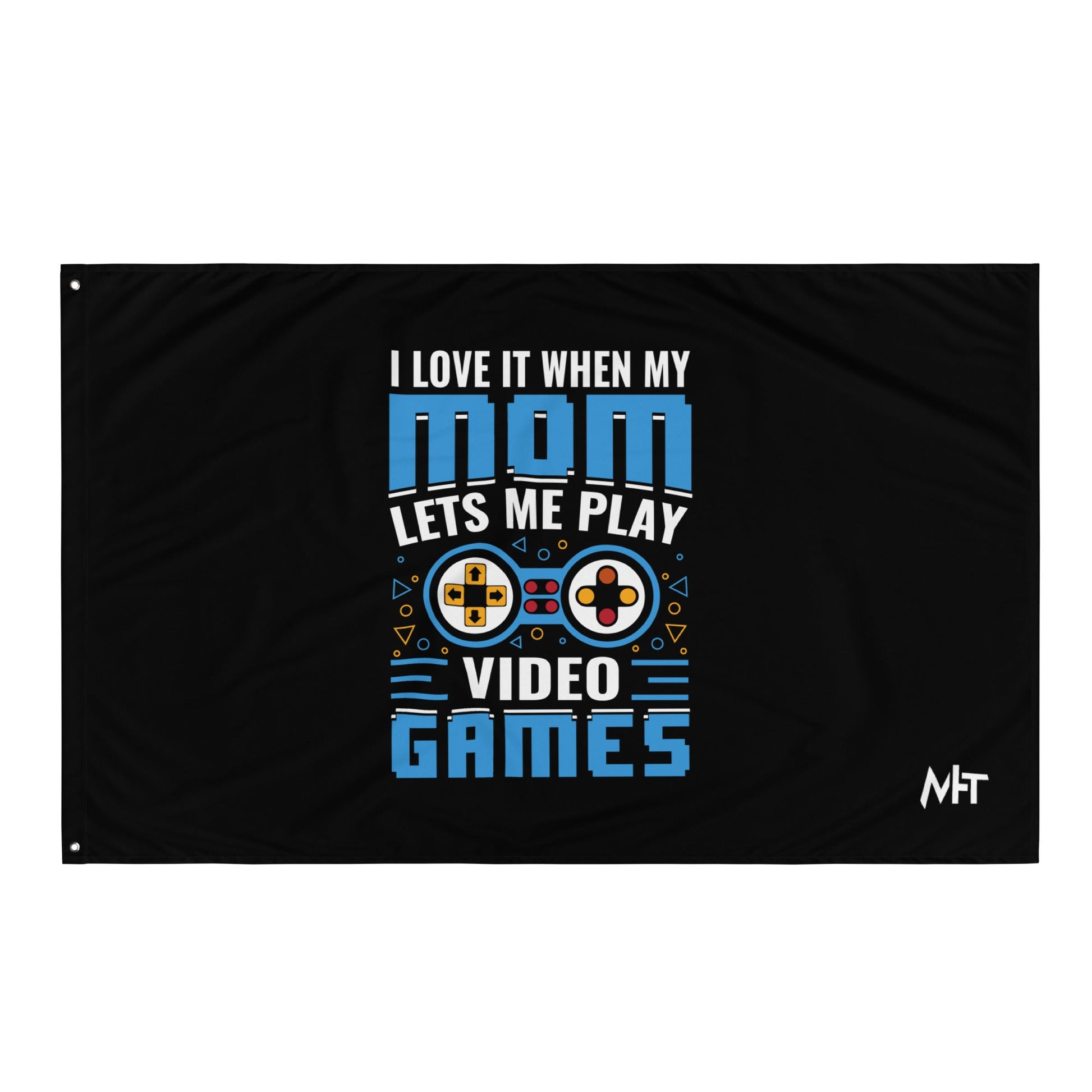 I Love it when my mom lets me Play Video Games Rima - Flag by DarkByteGear