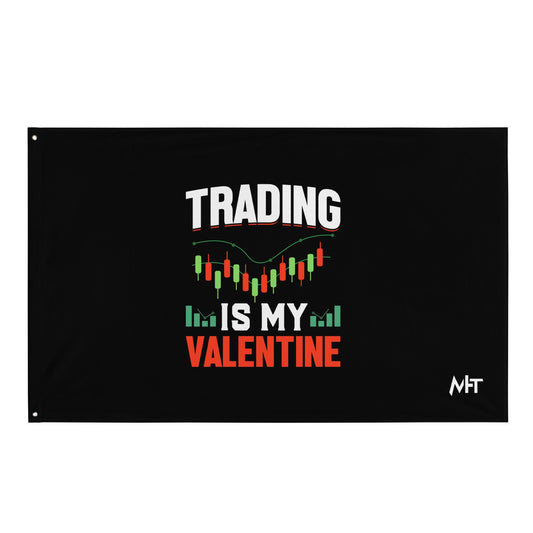 Trading is my Valentine - Flag by DarkByteGear
