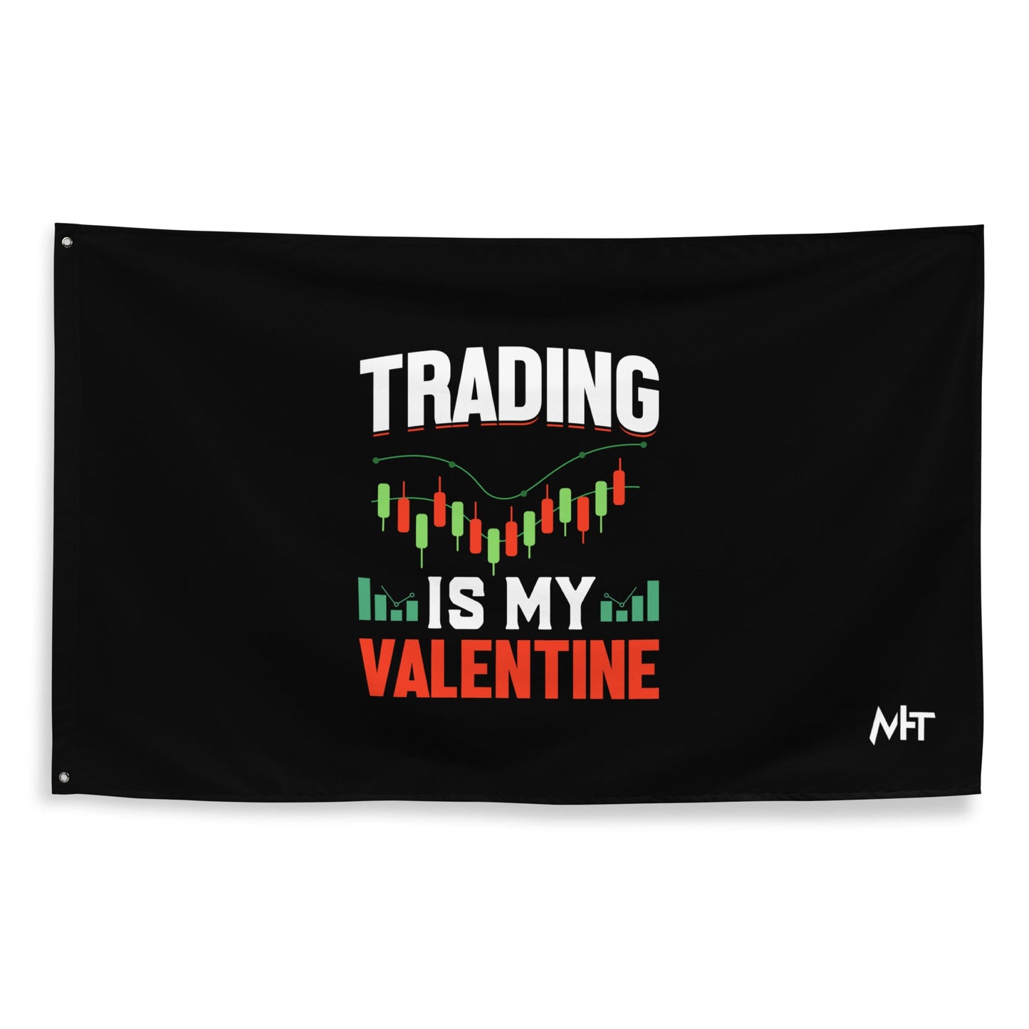 Trading is my Valentine - Flag by DarkByteGear
