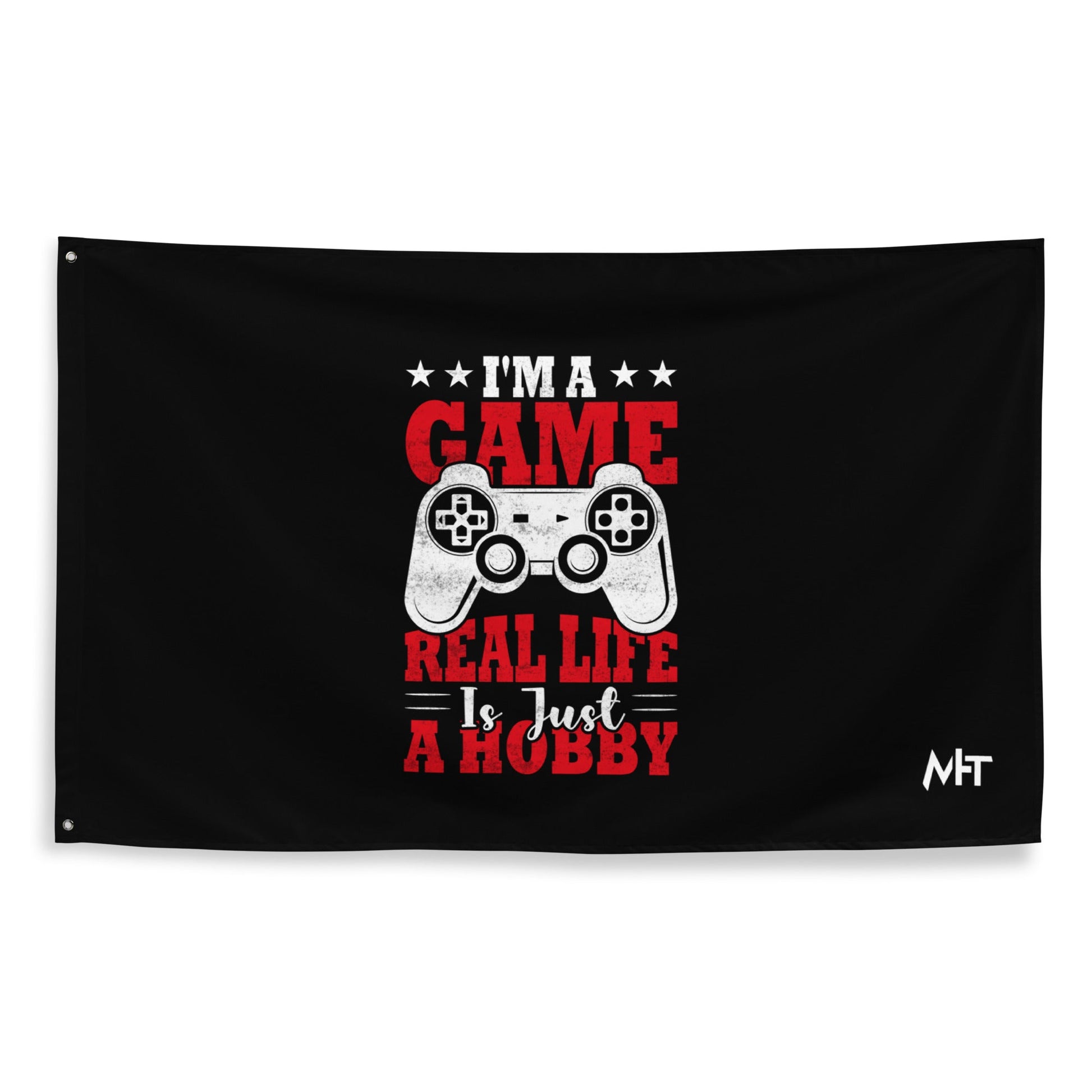 I am a Game; Real life is just a Hobby - Flag by DarkByteGear