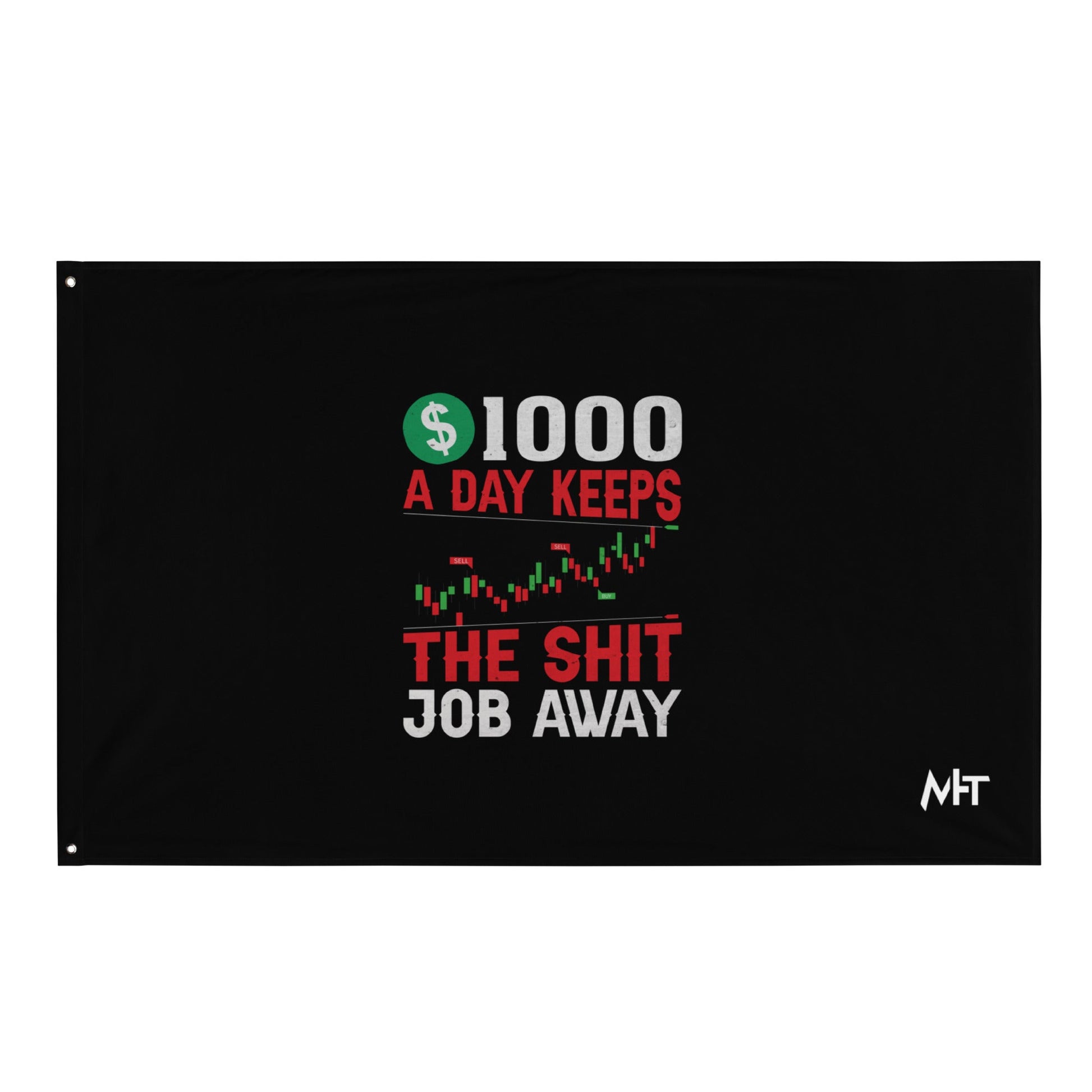 1000 A Day Keeps the Shit Job Away - Flag by DarkByteGear