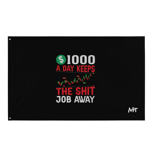 1000 A Day Keeps the Shit Job Away - Flag by DarkByteGear