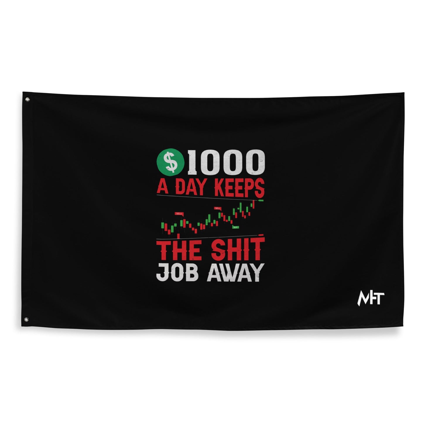 1000 A Day Keeps the Shit Job Away - Flag by DarkByteGear