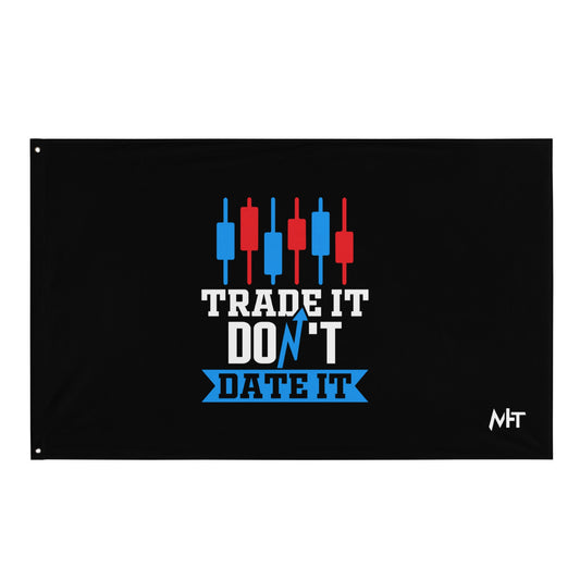 Trade it; Don't Date it - Flag by DarkByteGear