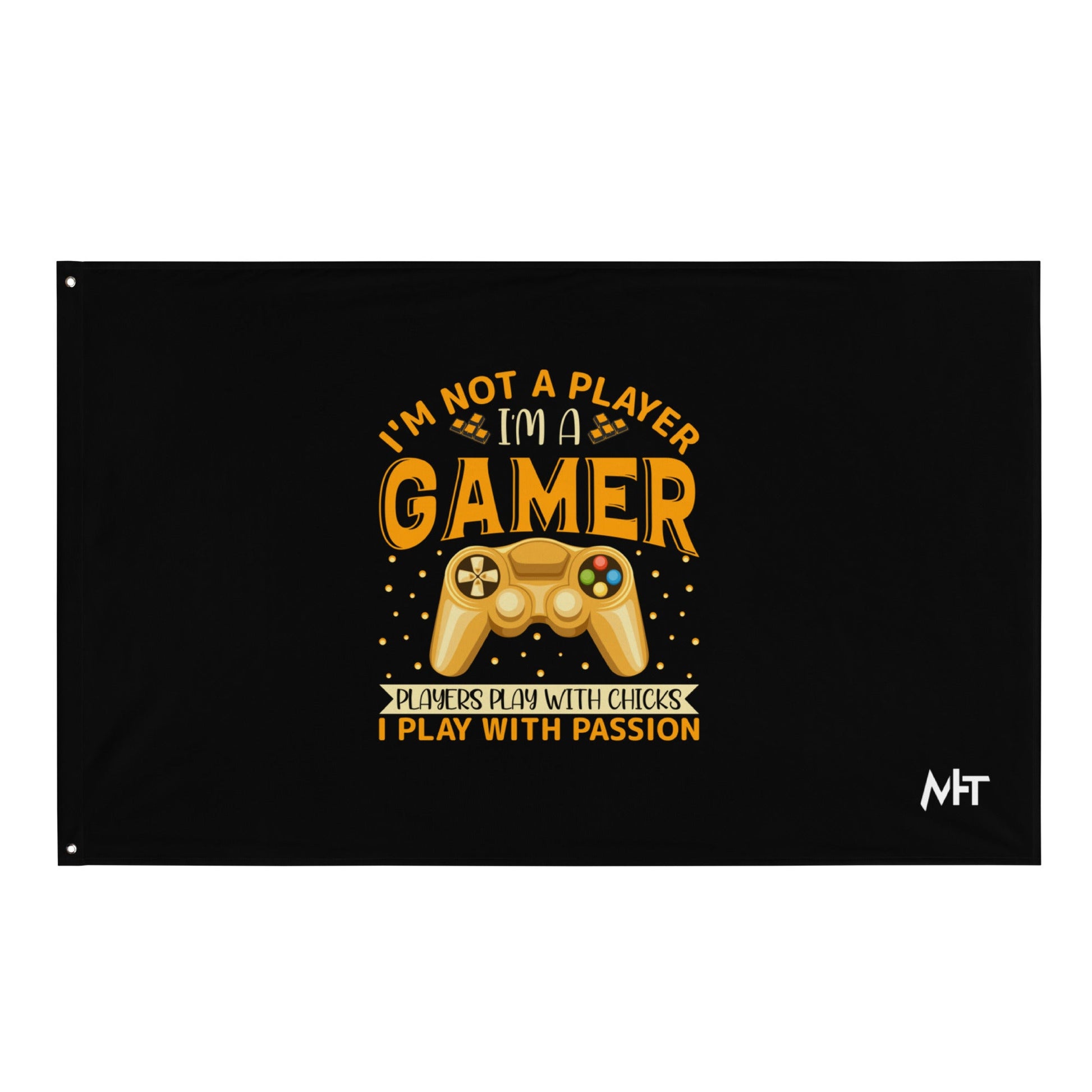 I am not a Player, I am a Gamer; Player plays with Chicks, I play with Passion - Flag by DarkByteGear