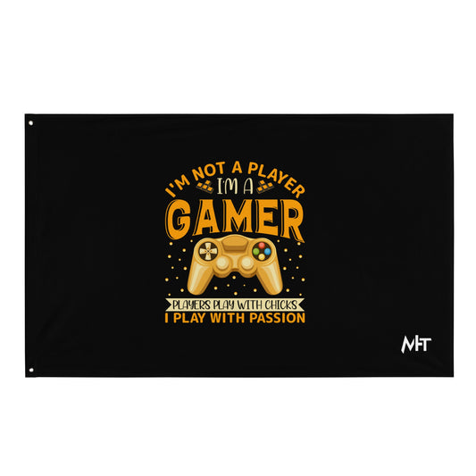 I am not a Player, I am a Gamer; Player plays with Chicks, I play with Passion - Flag by DarkByteGear
