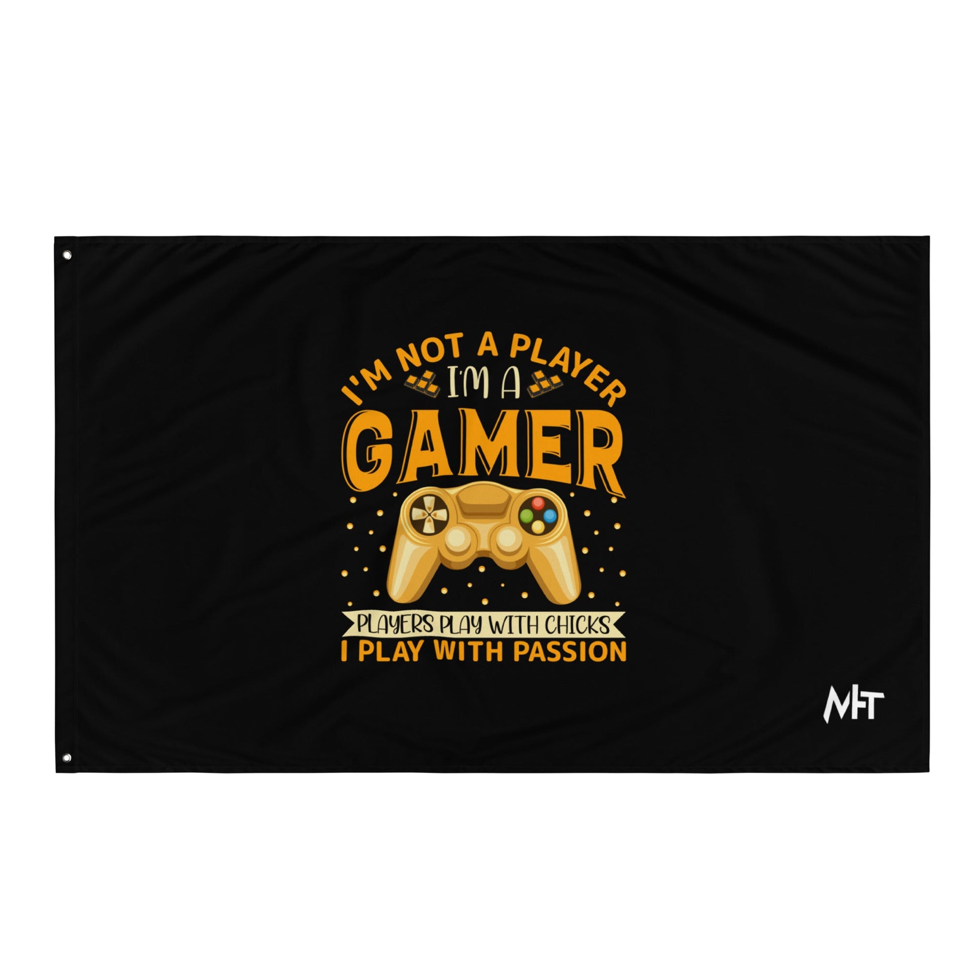 I am not a Player, I am a Gamer; Player plays with Chicks, I play with Passion - Flag by DarkByteGear