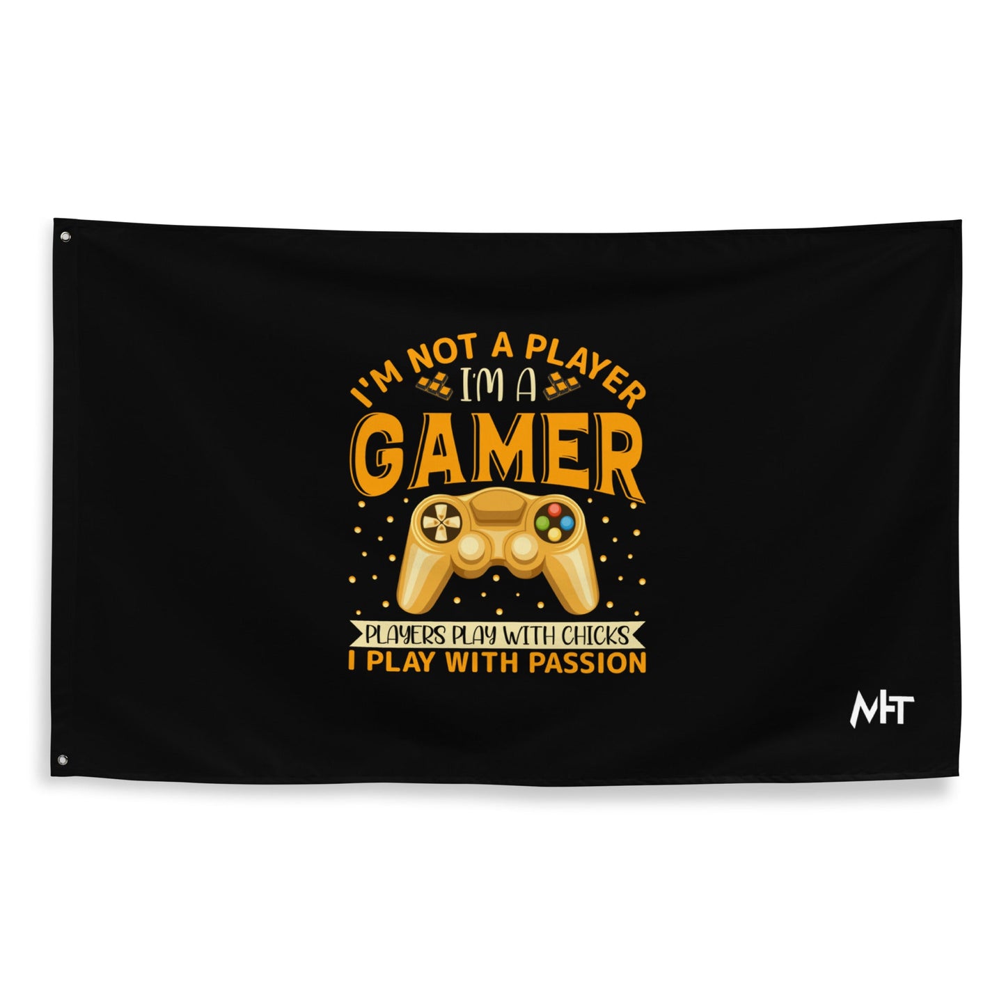 I am not a Player, I am a Gamer; Player plays with Chicks, I play with Passion - Flag by DarkByteGear