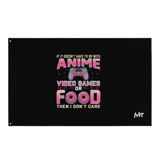 If it doesn't have to do with anime Video game, then I don't care - Flag by DarkByteGear