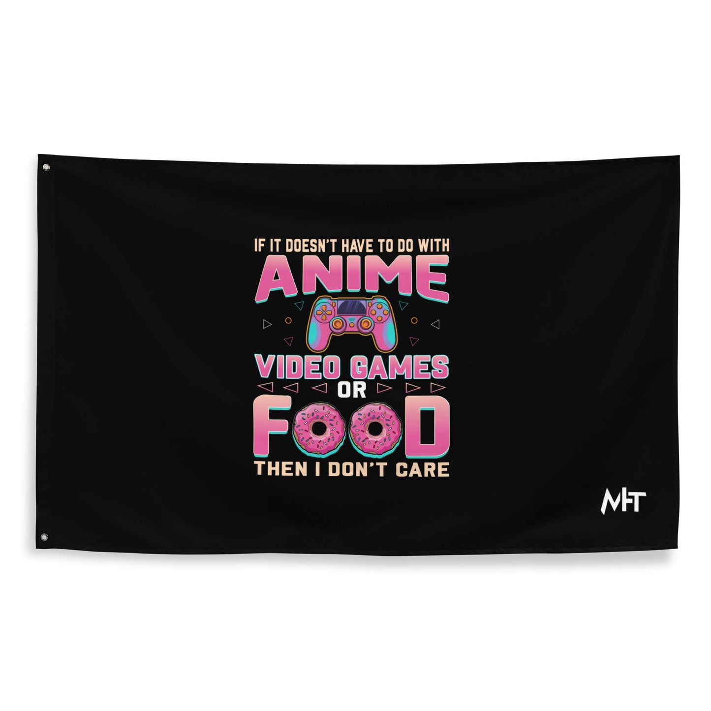 If it doesn't have to do with anime Video game, then I don't care - Flag by DarkByteGear
