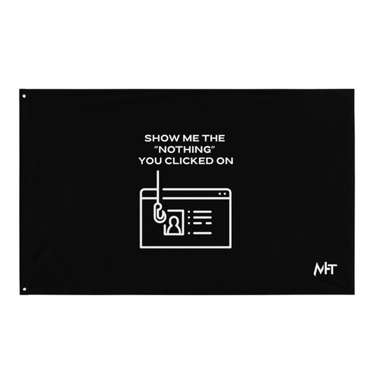 Show me the Nothing you Clicked on - Flag by DarkByteGear