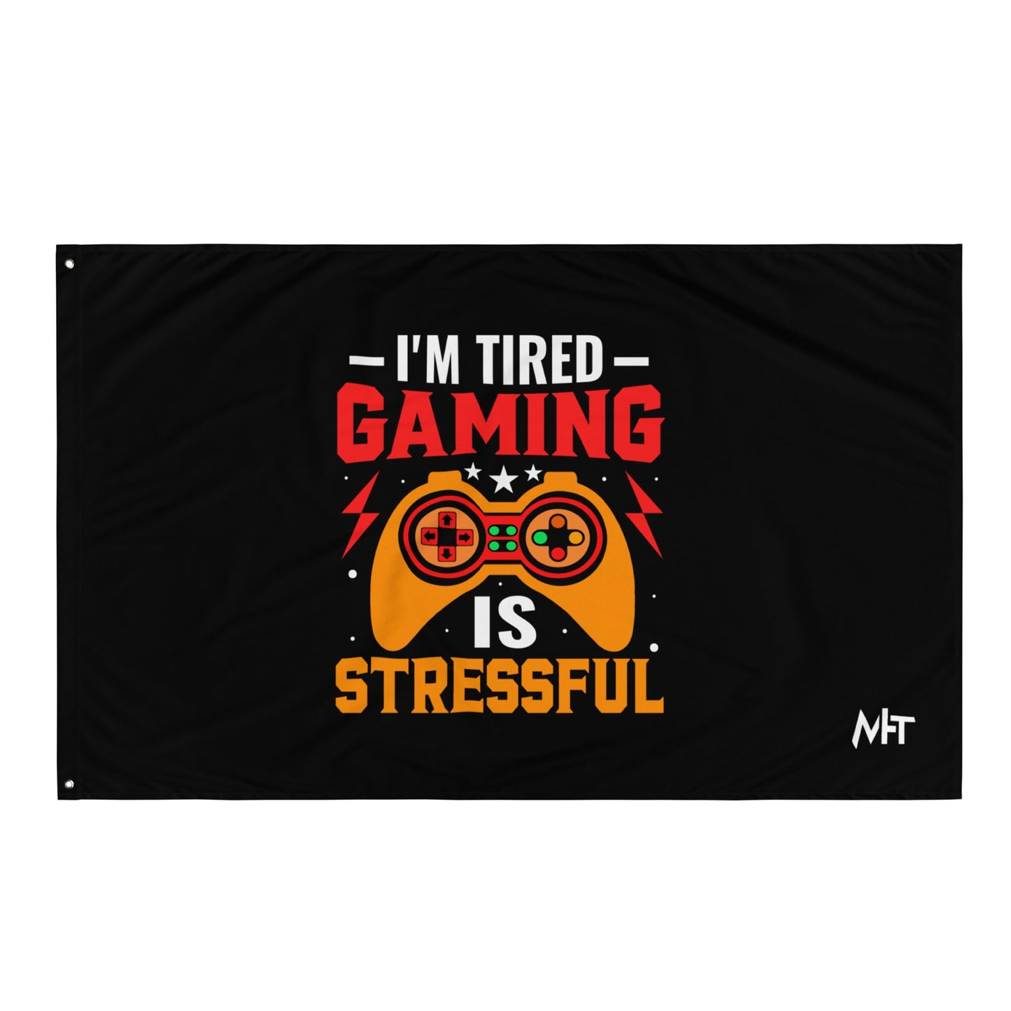 I'm Tired, Gaming is Stressful - Flag by DarkByteGear