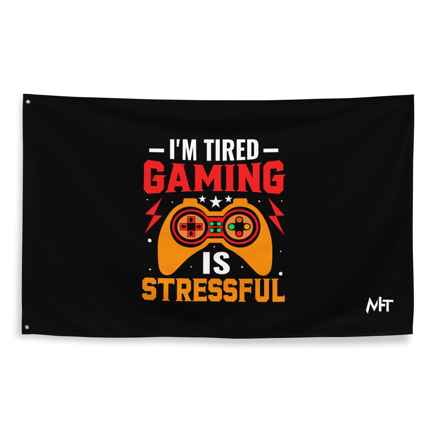 I'm Tired, Gaming is Stressful - Flag by DarkByteGear