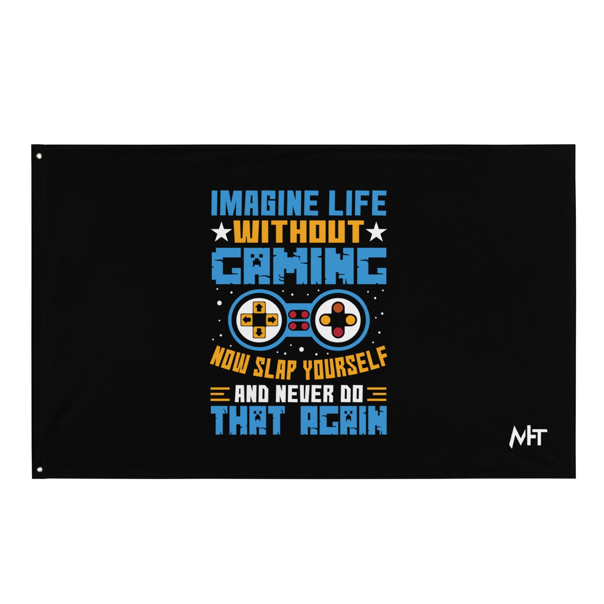 Imagine Life Without Gaming Now Slap Yourself and Never Do that again Rima 15 - Flag by DarkByteGear