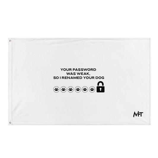 Your Password was Weak, So I Renamed Your Dog in Dark Text - Flag by DarkByteGear