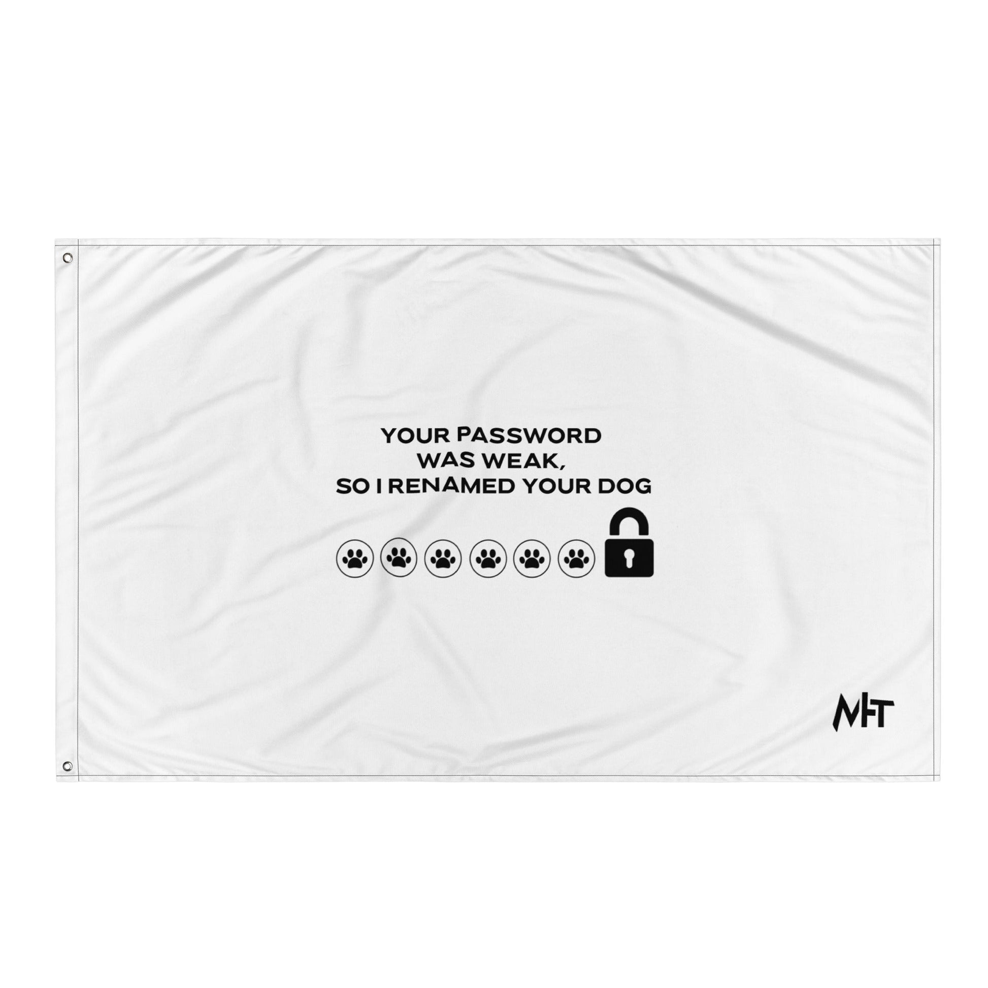 Your Password was Weak, So I Renamed Your Dog in Dark Text - Flag by DarkByteGear