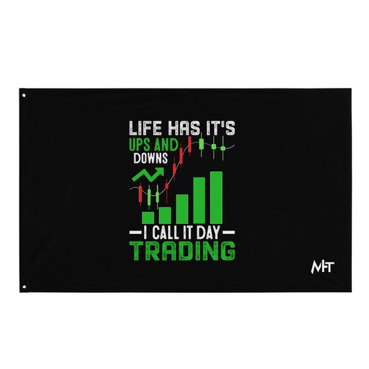 Life Has it's ups and down; I Call it Day Trading - Flag by DarkByteGear