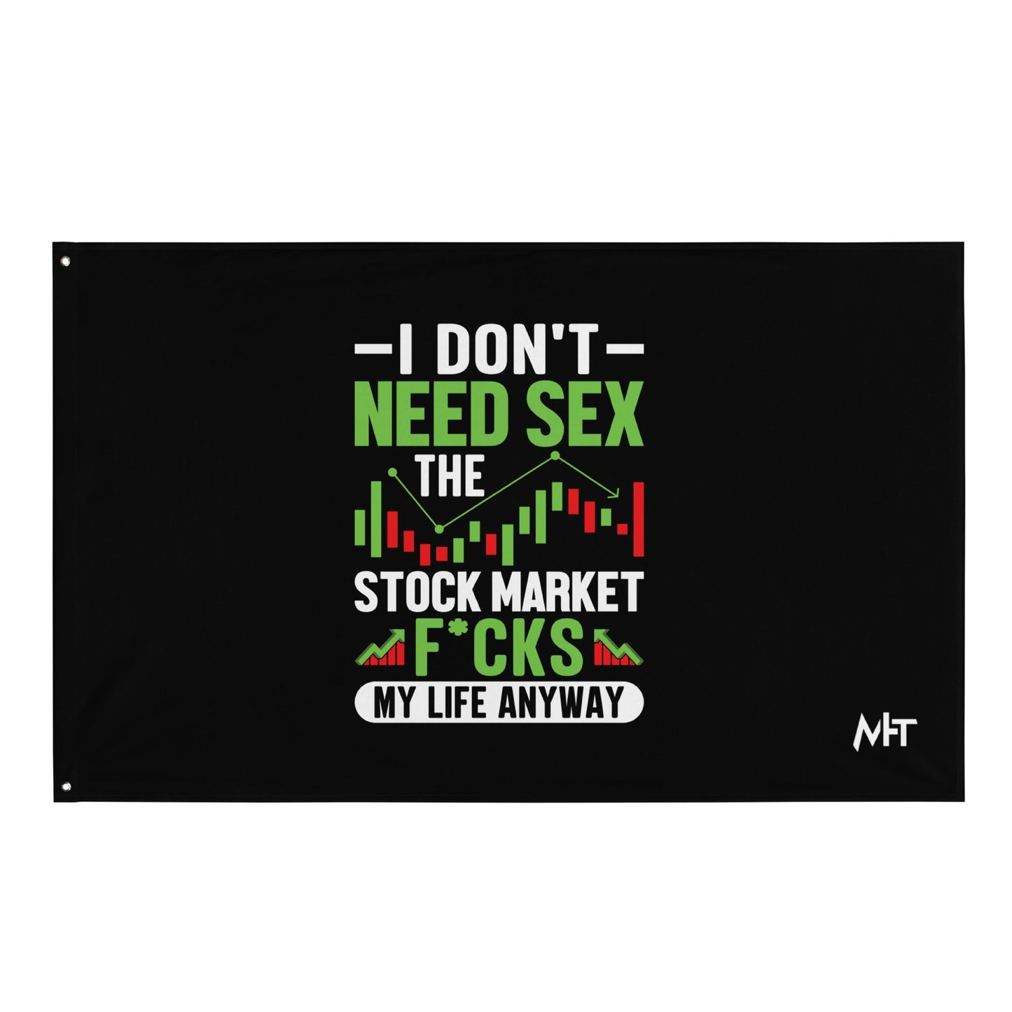 I don't Need sex, the Stock Market Fucks my life anyway - Flag by DarkByteGear