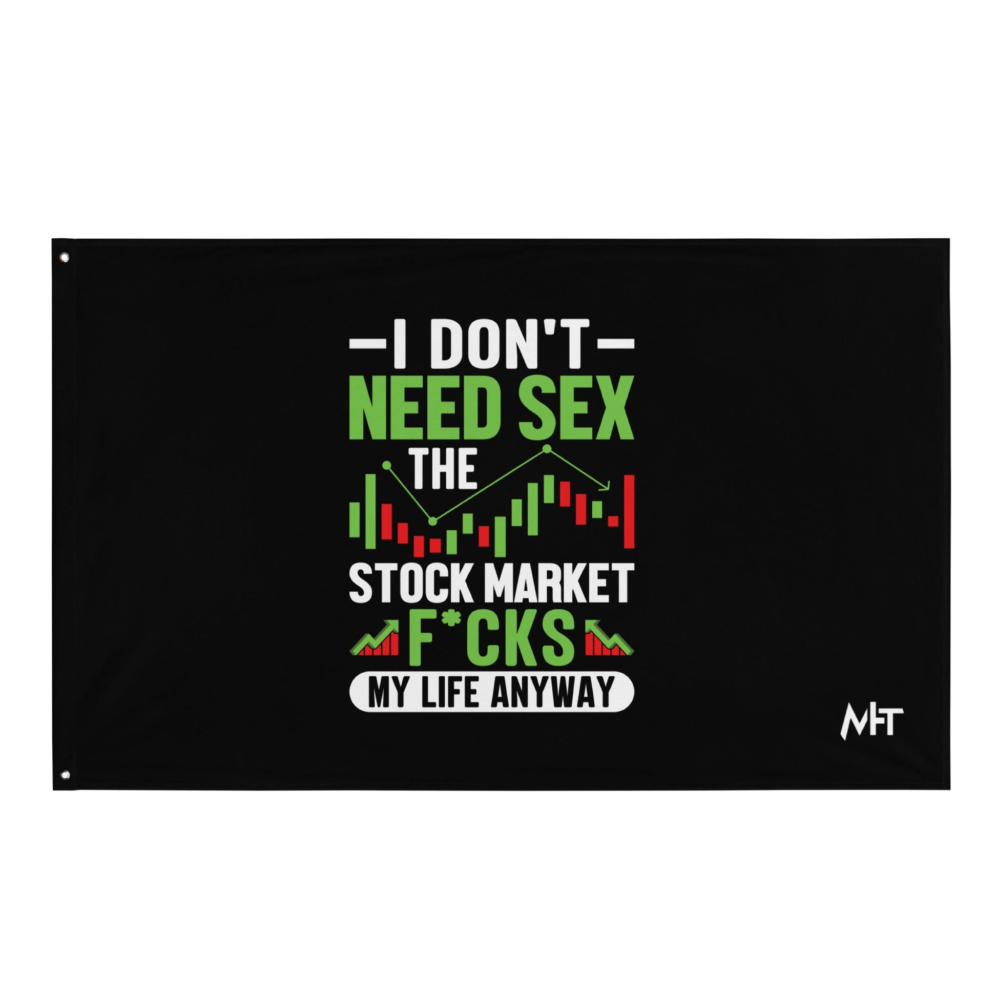 I don't Need sex, the Stock Market Fucks my life anyway - Flag by DarkByteGear