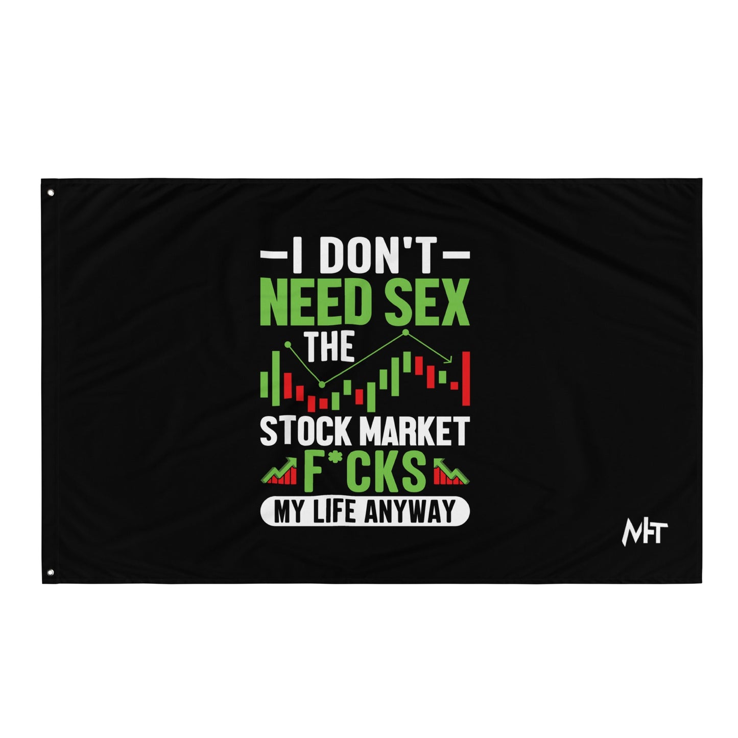 I don't Need sex, the Stock Market Fucks my life anyway - Flag by DarkByteGear