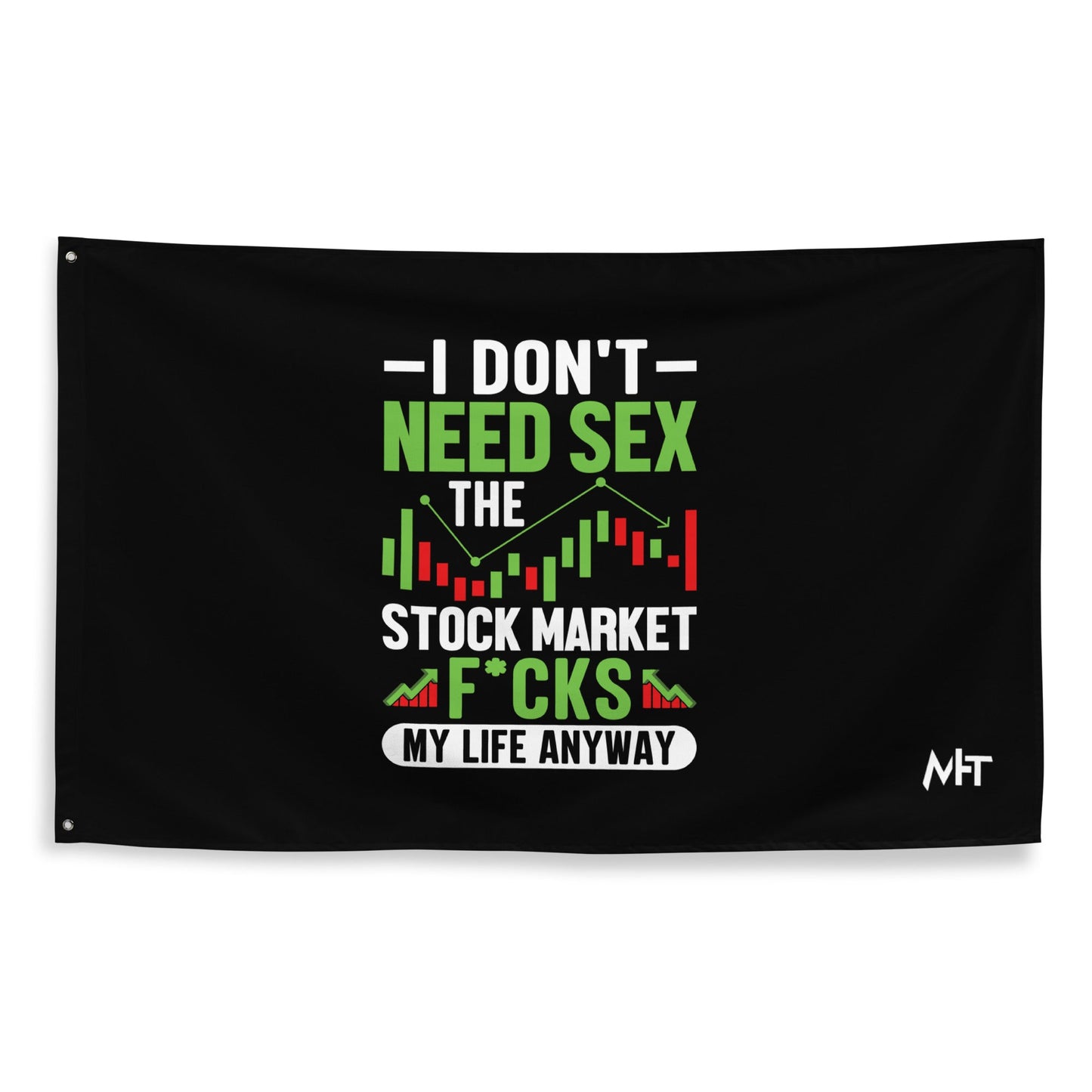 I don't Need sex, the Stock Market Fucks my life anyway - Flag by DarkByteGear