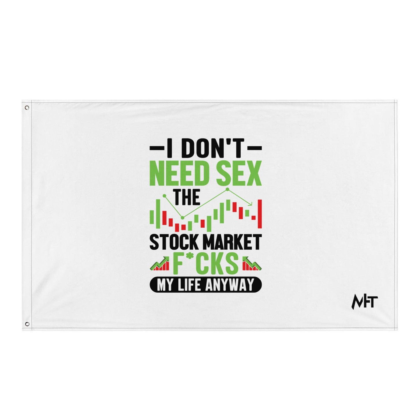 I don't Need sex, the Stock Market Fucks my life anyway in Dark Text - Flag by DarkByteGear