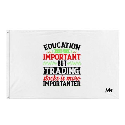 Education is important but trading stocks is more importanter in Dark Text - Flag by DarkByteGear
