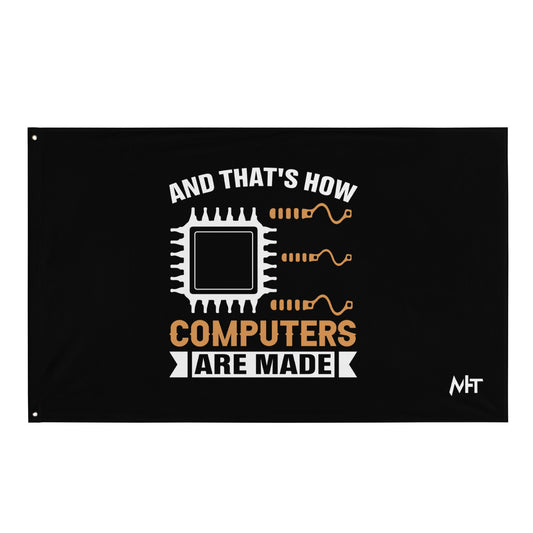 And that's how computers are made - Flag by DarkByteGear