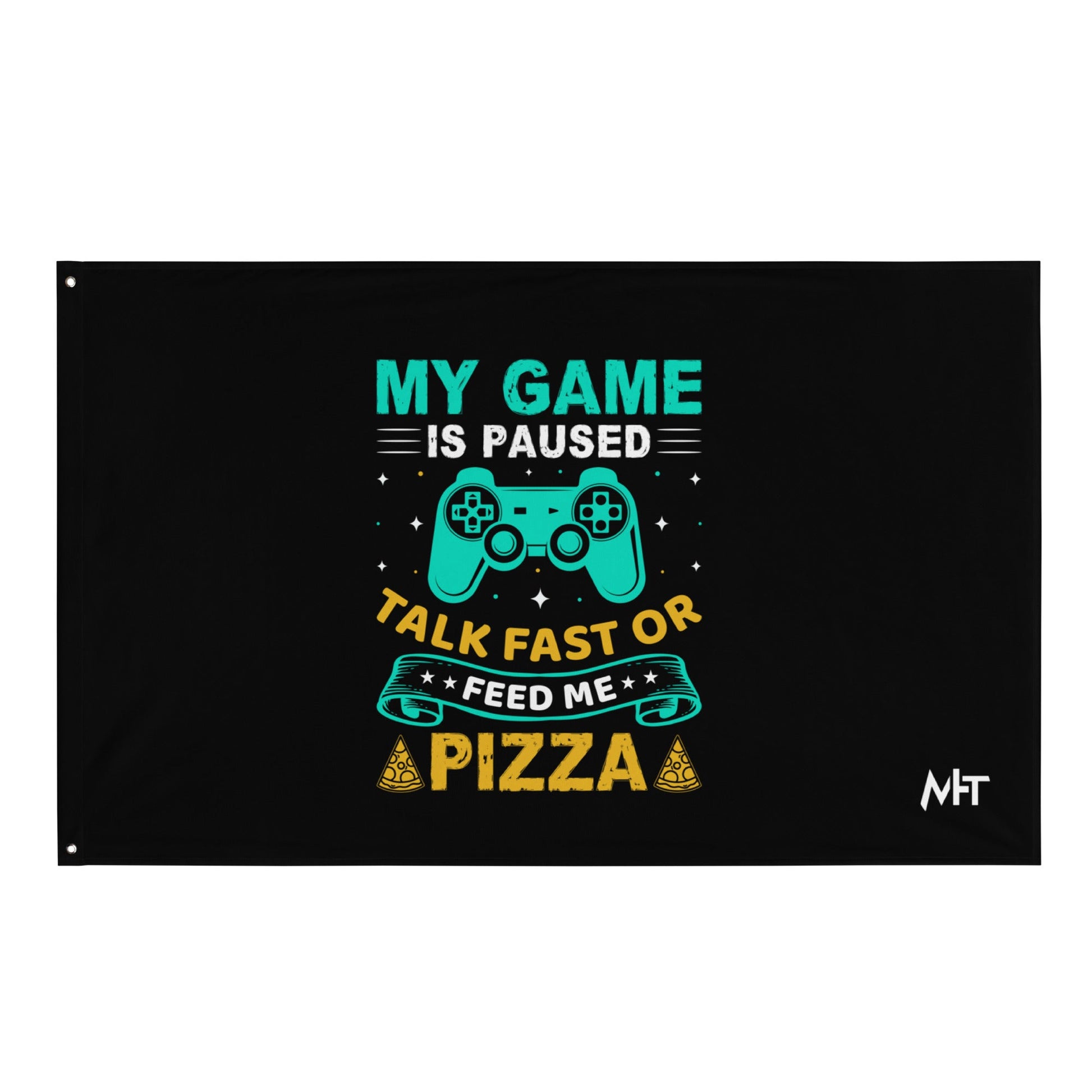 My Game is Paused, Talk Fast or Feed me Pizza - Flag by DarkByteGear