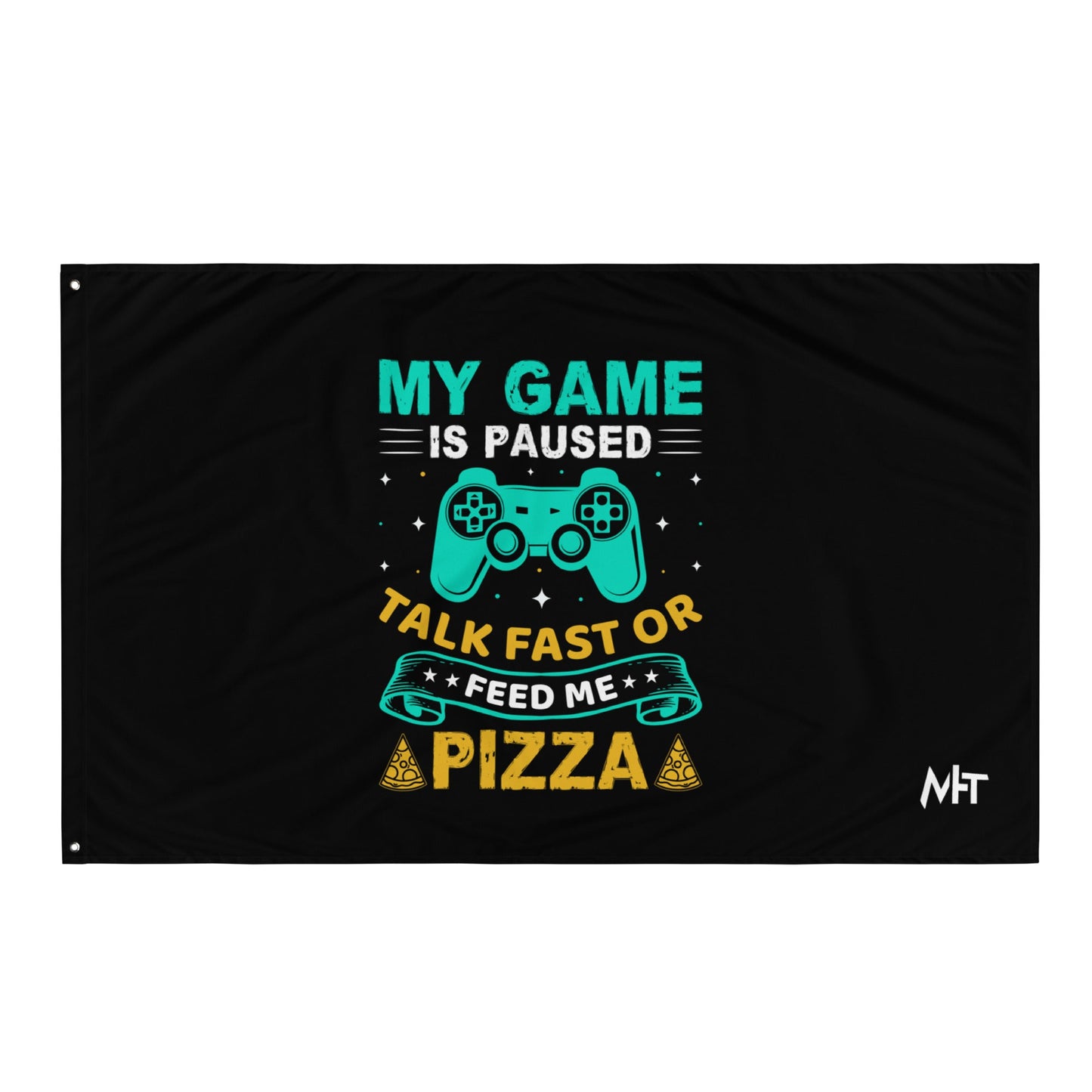 My Game is Paused, Talk Fast or Feed me Pizza - Flag by DarkByteGear