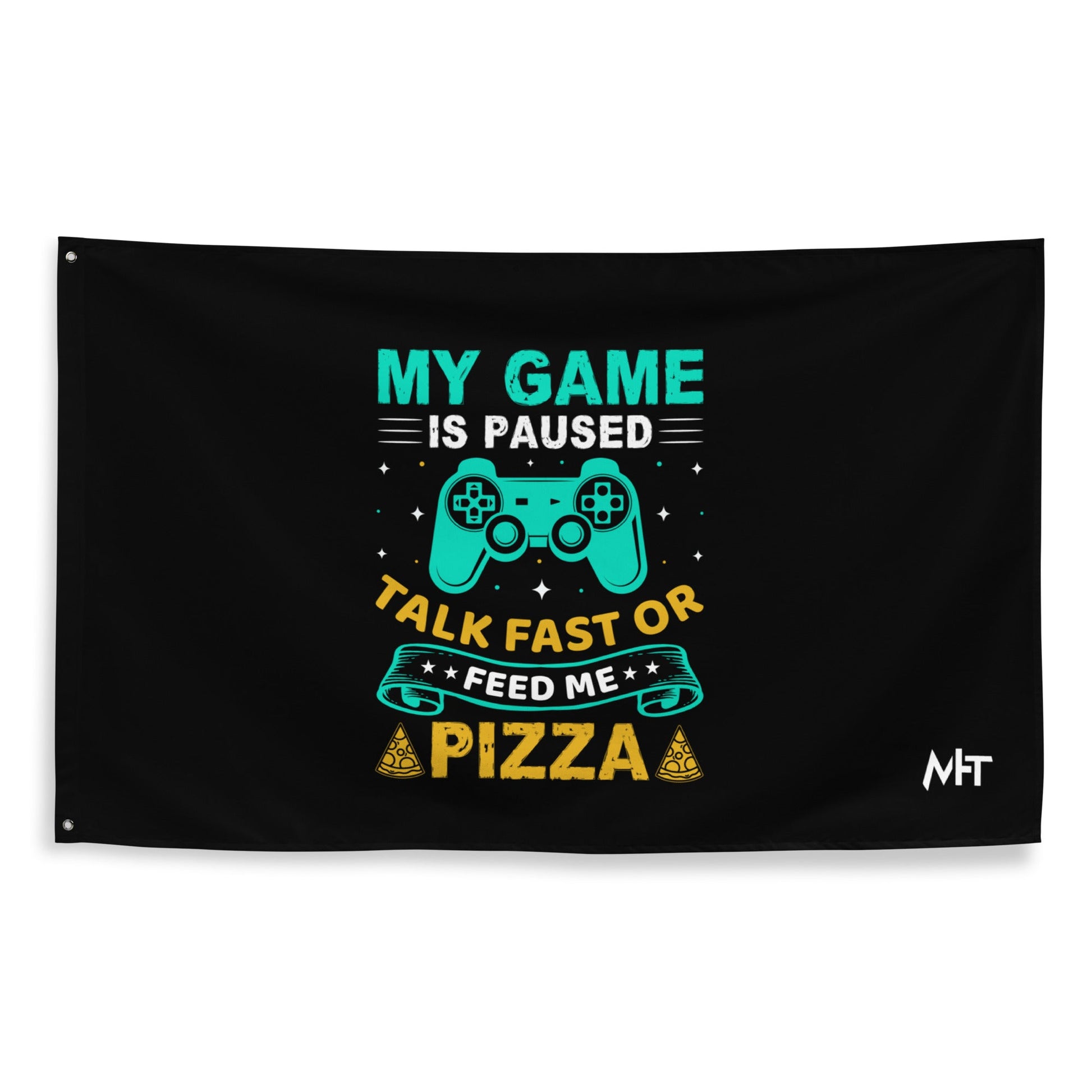 My Game is Paused, Talk Fast or Feed me Pizza - Flag by DarkByteGear