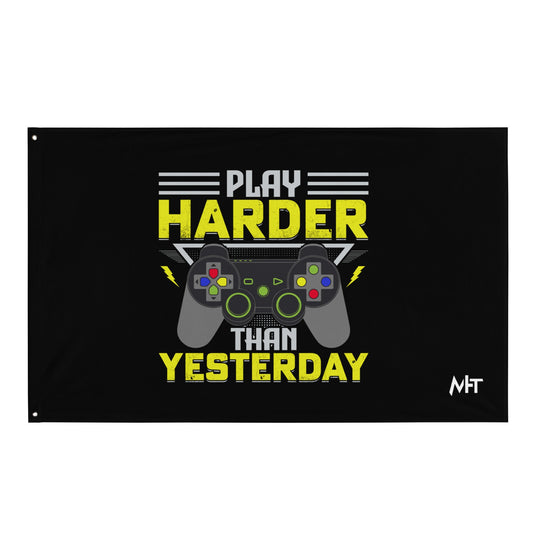 Play harder than Yesterday - Flag by DarkByteGear