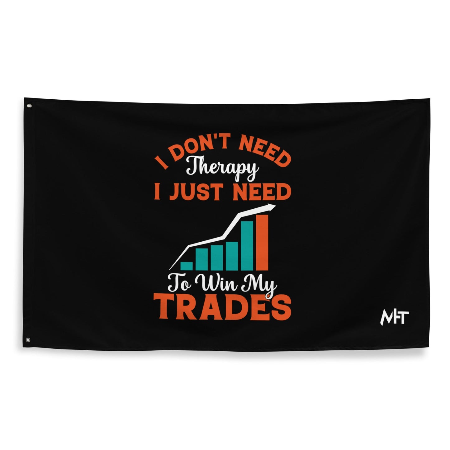 I don't Need therapy, I just Need to Win my Trades - Flag by DarkByteGear