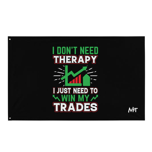 I don't Need therapy, I just Need to Win my Trades V2 - Flag by DarkByteGear
