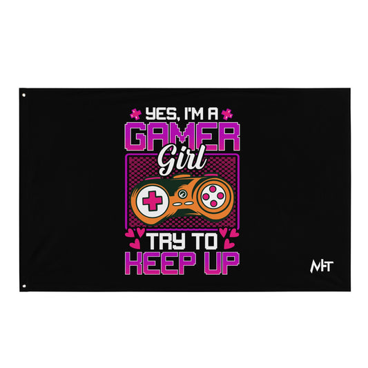 Yes, I'm a Gamer Girl try to Keep Up Shagor - Flag by DarkByteGear