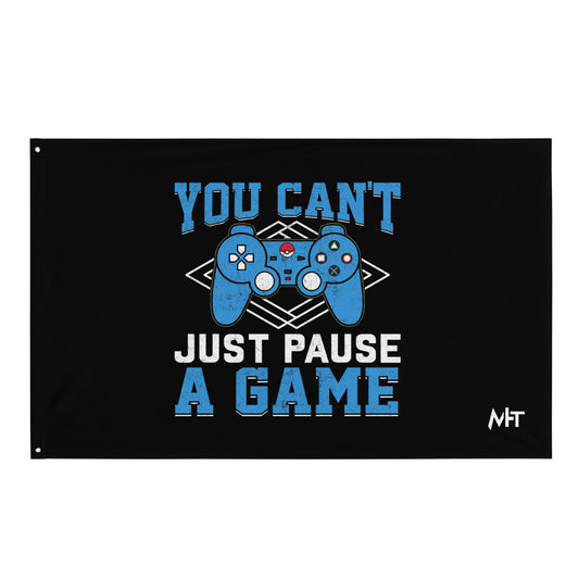You can't just Pause a Game - Flag by DarkByteGear