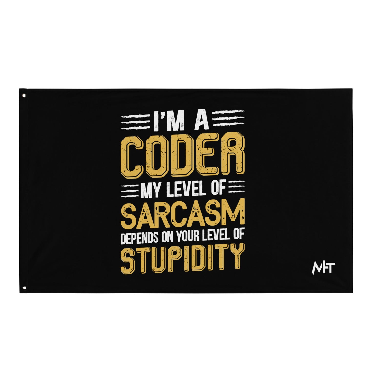 I am a Coder; my level of Sarcasm Depends on your level of Stupidity - Flag by DarkByteGear