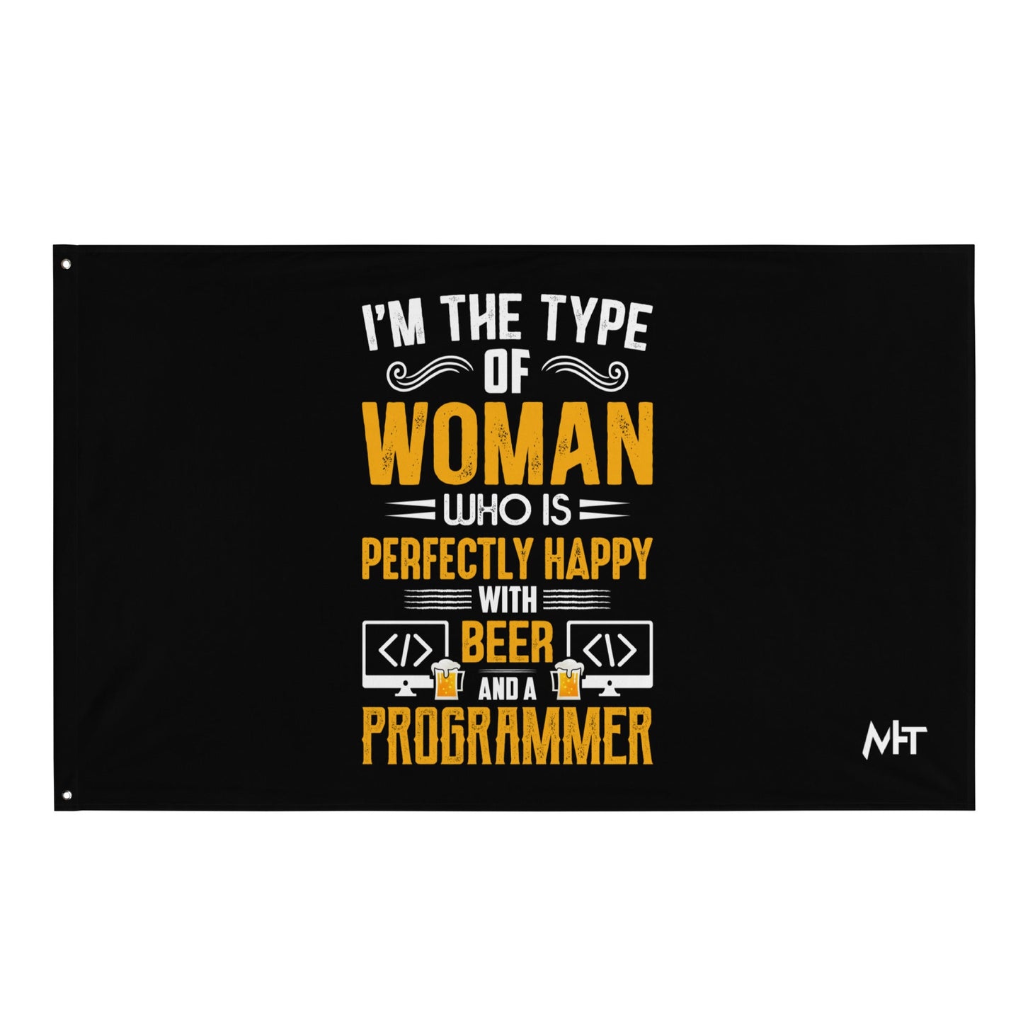 I am the Type of Woman who is perfectly happy with Beer and a Programmer - Flag by DarkByteGear