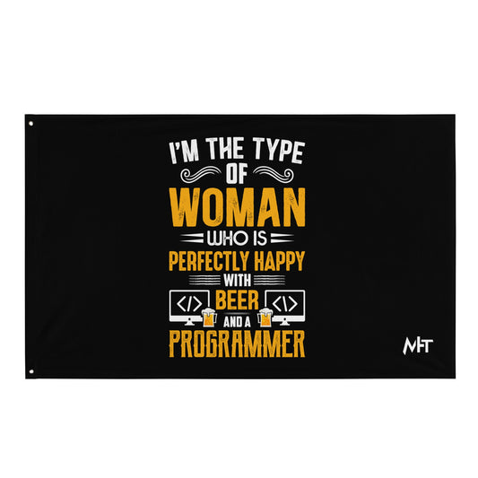 I am the Type of Woman who is perfectly happy with Beer and a Programmer - Flag by DarkByteGear