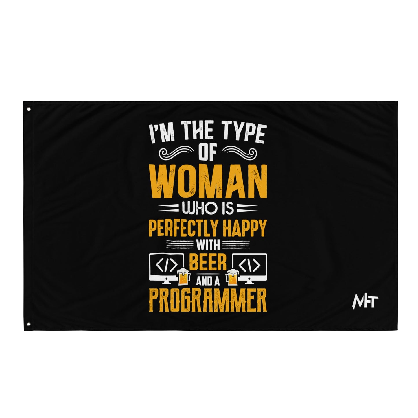 I am the Type of Woman who is perfectly happy with Beer and a Programmer - Flag by DarkByteGear