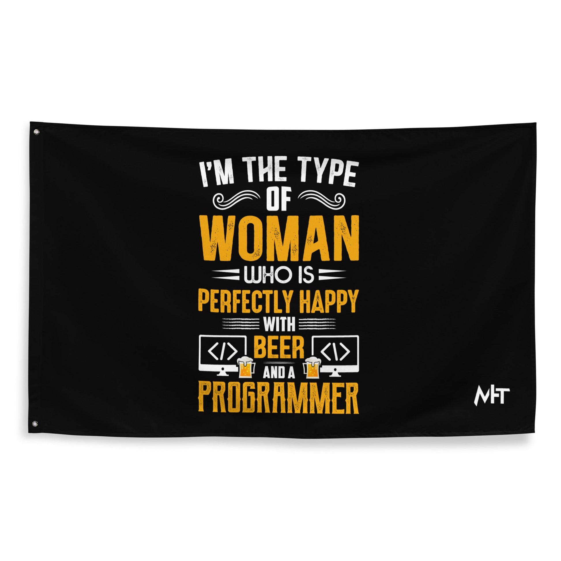 I am the Type of Woman who is perfectly happy with Beer and a Programmer - Flag by DarkByteGear
