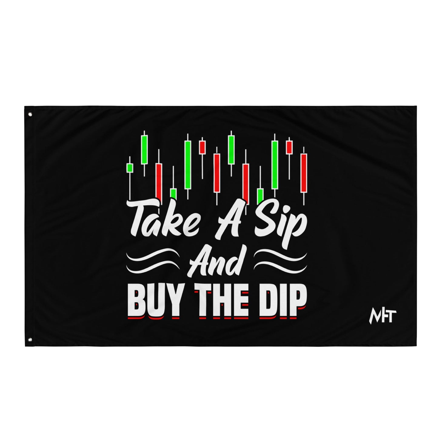 Take a Sip and Buy the Dip - Flag by DarkByteGear