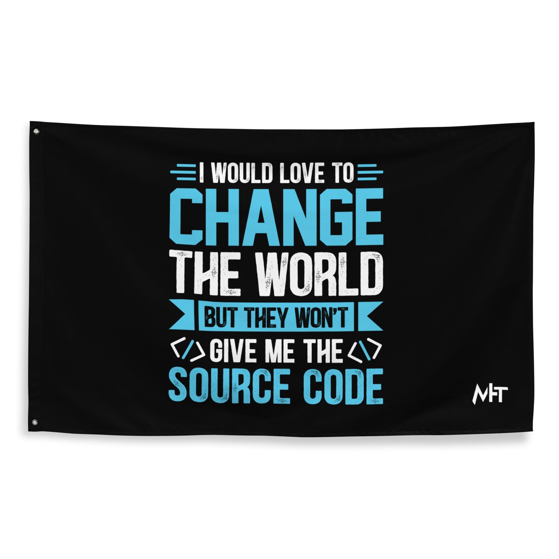 I would Love to Change the world, but they won't Give me the Source Code V1 - Flag by DarkByteGear