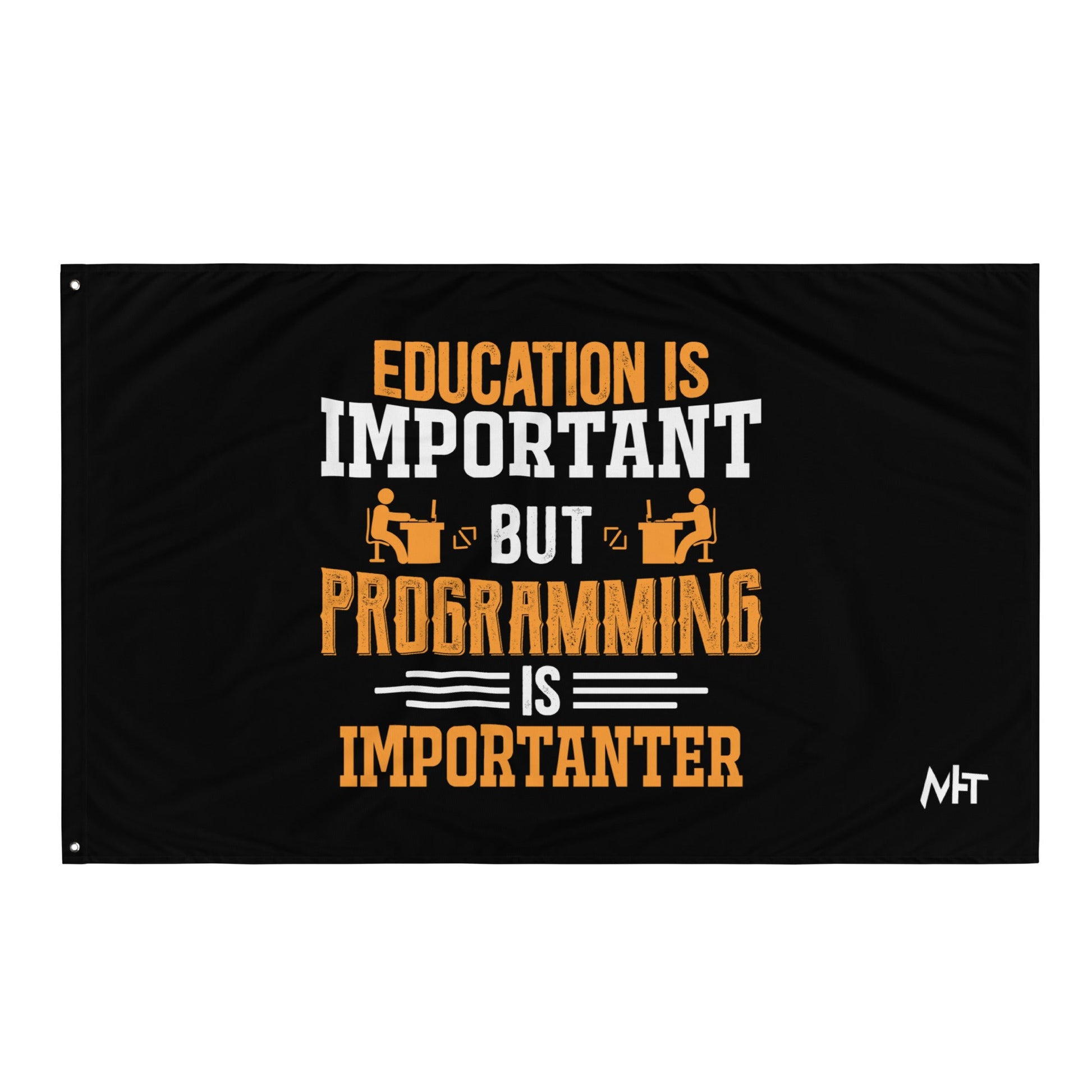 Education is important, but Programming is importanter - Flag by DarkByteGear