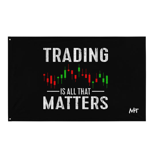 Trading is all that Matters - Flag by DarkByteGear