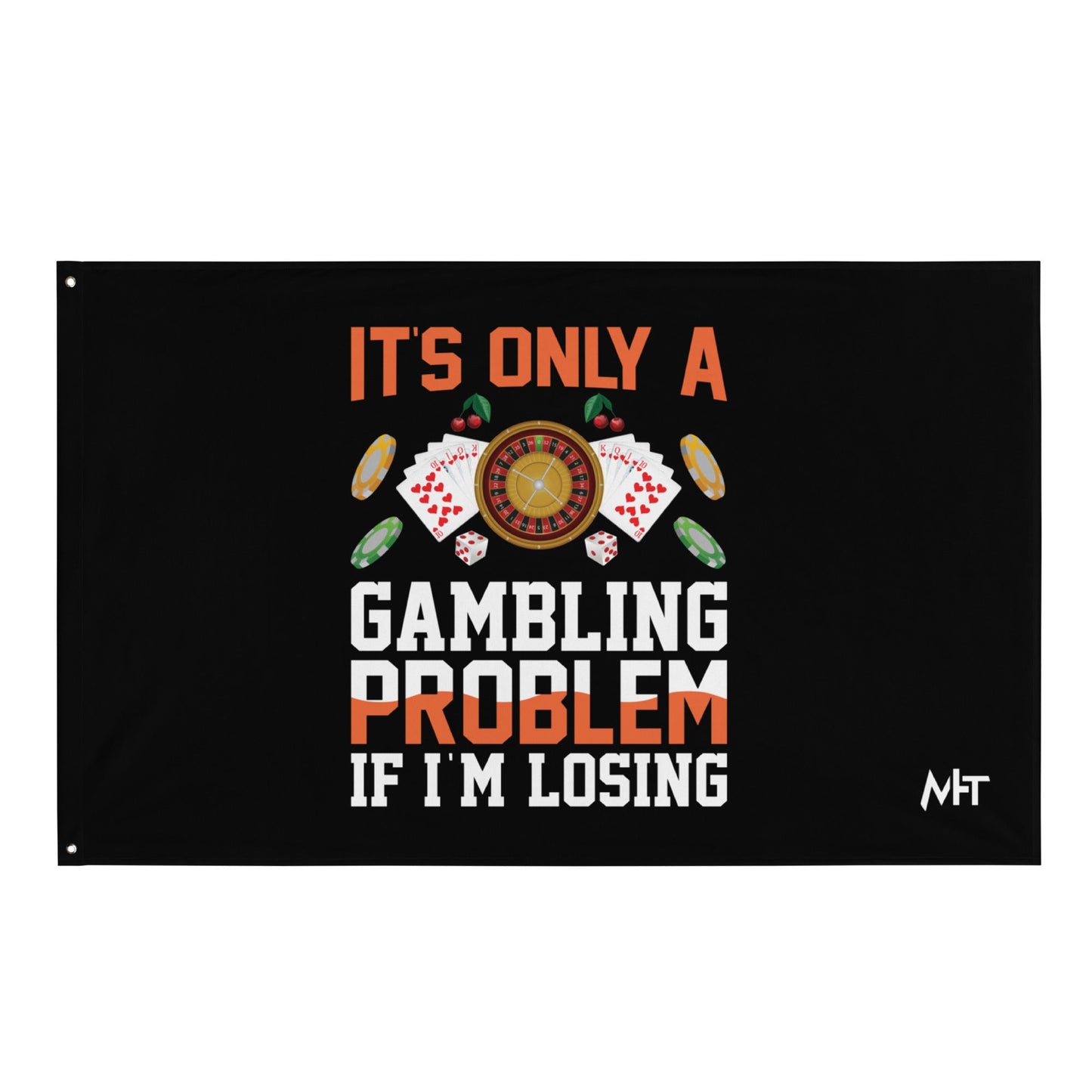 It's only a Gambling Problem, if I am losing - Flag by DarkByteGear